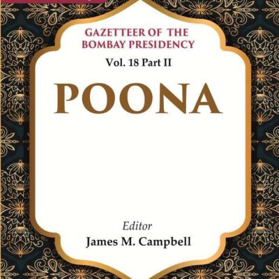 Gazetteer of the Bombay Presidency: Poona Vol. 18 Part II