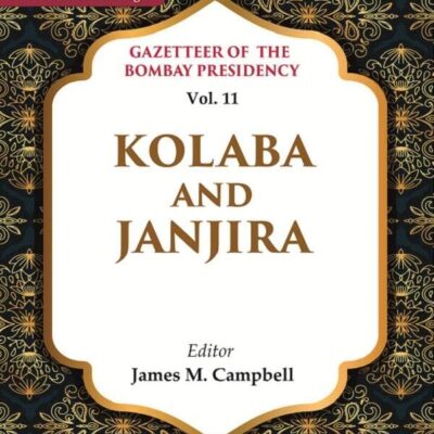 Gazetteer of the Bombay Presidency: Kolaba and Janjira Vol. 11