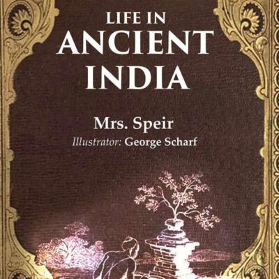 Life in Ancient India [Hardcover]