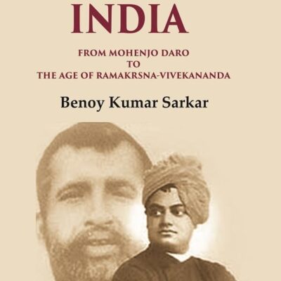 Creative India From Mohenjo Daro to the Age of Ramakrshna-Vivekananda