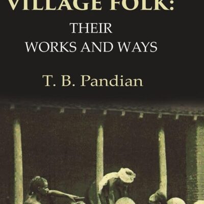 Indian Village Folk Their Works and Ways [hardcover]
