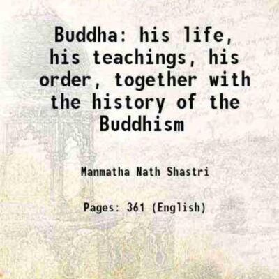 Buddha His life, his teachings, his order (together with the history of the Buddhism) [hardcover]