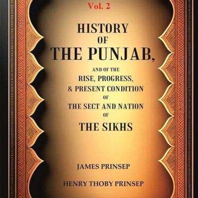 History of the Punjab, And of the Rise, Progress, & Present condition of the Sect and Nation of the Sikhs 2nd [Hardcover]