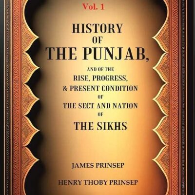 History of the Punjab, And of the Rise, Progress, & Present condition of the Sect and Nation of the Sikhs 1st [Hardcover]