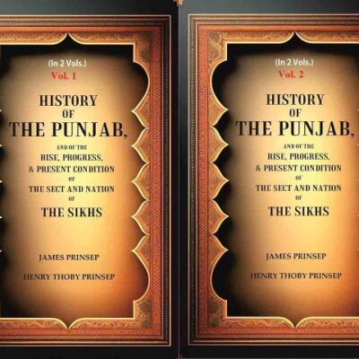 History of the Punjab, And of the Rise, Progress, & Present condition of the Sect and Nation of the Sikhs In 2 Vol.s (Set) [Hardcover]