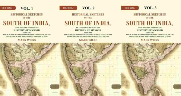 Historical Sketches of the South of India In an Attempt to Trace the History of Mysoor from the Origin of the Hindoo, to In 3 Vol.s (Set)