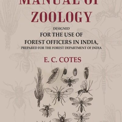An Elementary Manual of Zoology Designed for the Use of Forest Officers in India, Prepared for the Forest Department of India [Hardcover]