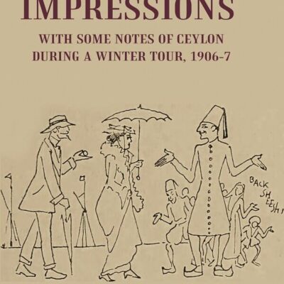 India Impressions With Some Notes of Ceylon During a Winter Tour, 1906-7 [Hardcover]