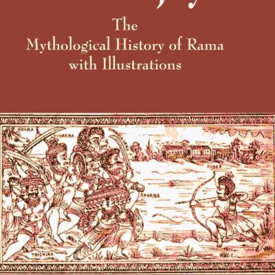 Ramavijaya: The Mythological History of Rama with Illustrations