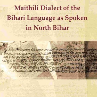 An Introduction to the Maithili Dialect of the Bihari Language as Spoken in North Bihar