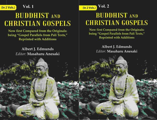 Buddhist and Christian Gospels: Now first Compared from the Originals: being “Gospel Parallels from Pali Texts,” Reprinted with Additions Volume 2 Vols. set
