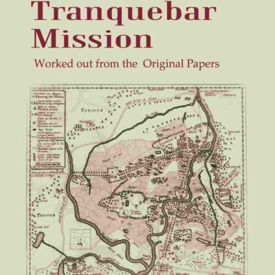 History of the Tranquebar Mission: Worked out from the Original Papers [Hardcover]