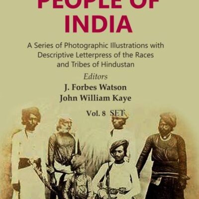 The People of India: A Series of Photographic Illustrations with Descriptive Letterpress of the Races and Tribes of Hindustan Volume 8 Vols. Set [Hardcover]