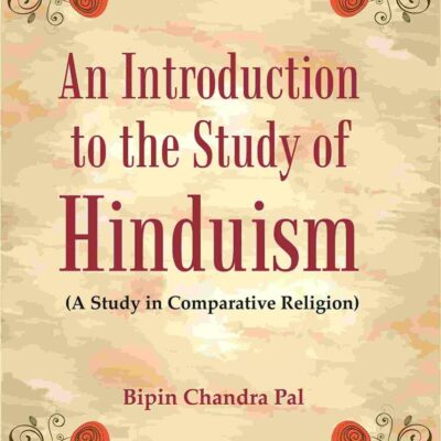 An Introduction to the Study of Hinduism: (A Study in Comparative Religion) [Hardcover]