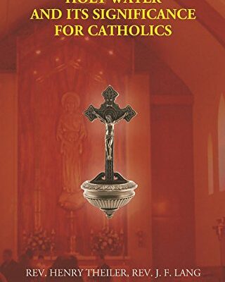Holy Water and Its Significance For Catholics
