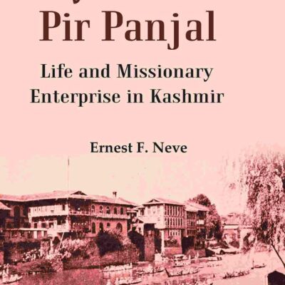 Beyond the Pir Panjal: Life and Missionary Enterprise in Kashmir