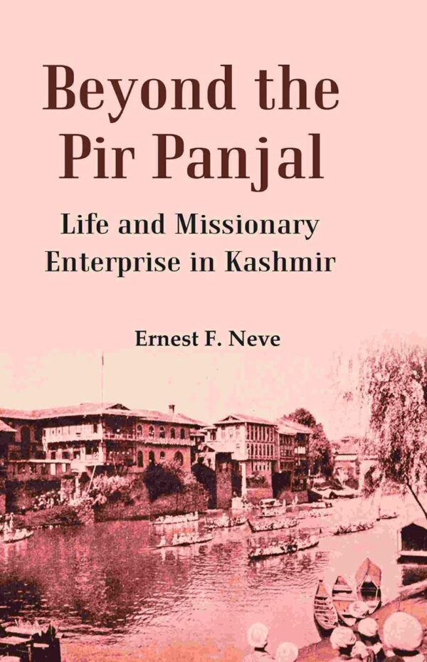 Beyond the Pir Panjal: Life and Missionary Enterprise in Kashmir [Hardcover]