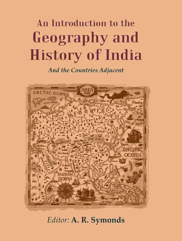 An Introduction to the Geography and History of India: And the Countries Adjacent