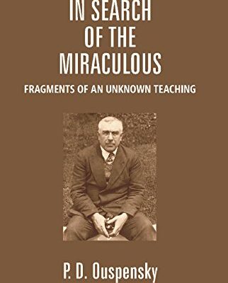 In Search of the Miraculous: Fragments of an Unknown Teaching