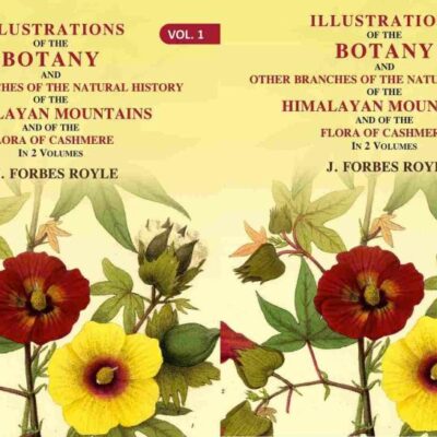 Illustrations of the botany and other branches of the natural history of the Himalayan Mountains: And of the Flora of Cashmere Volume 2 Vols. Set [Hardcover]