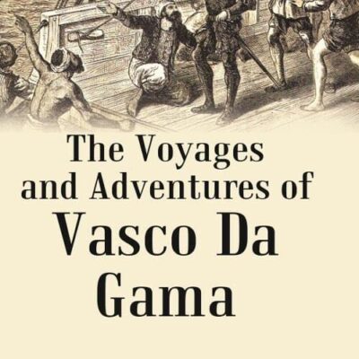 The Voyages and Adventures of Vasco Da Gama [Hardcover]