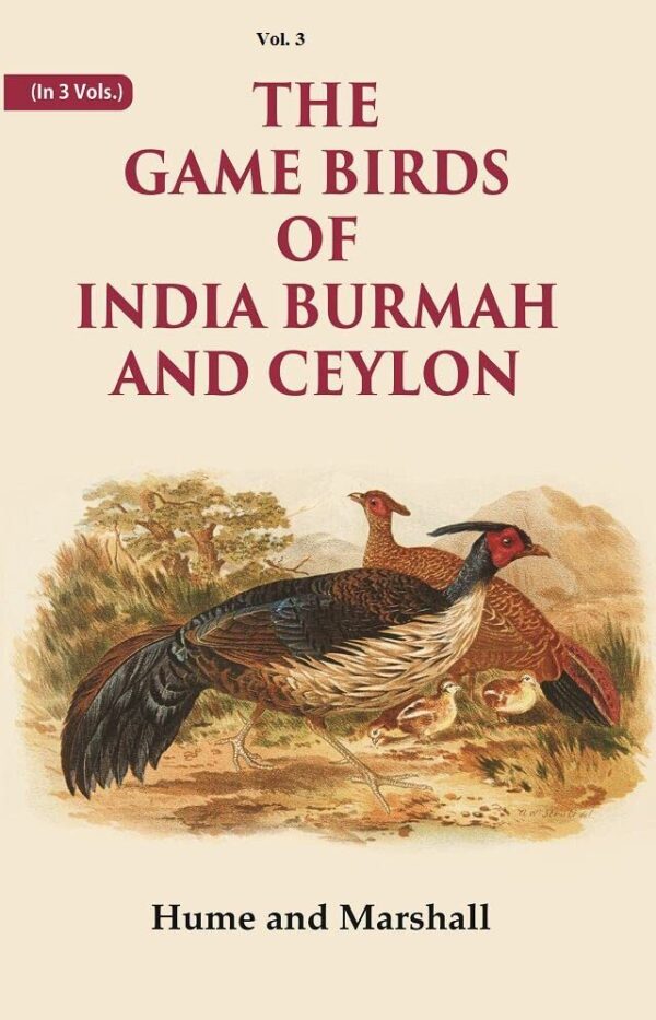 The Game Birds of India Burmah And Ceylon Volume 3rd [Hardcover]