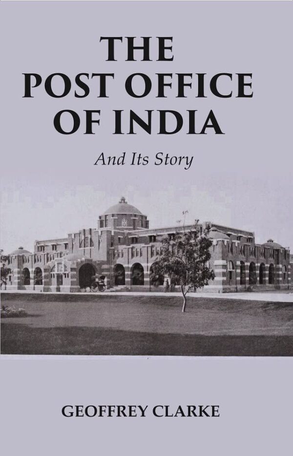 The Post Office of India: And Its Story [Hardcover]
