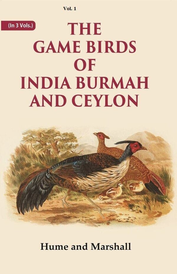 The Game Birds of India Burmah And Ceylon Volume 1st [Hardcover]