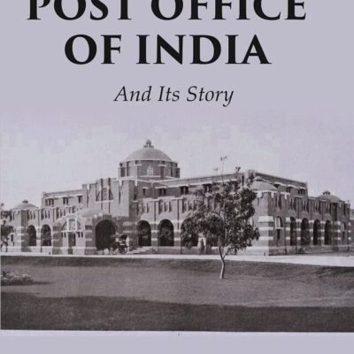 The Post Office of India: And Its Story