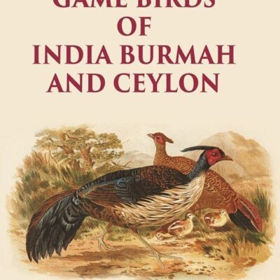 The Game Birds of India Burmah And Ceylon Volume 1st