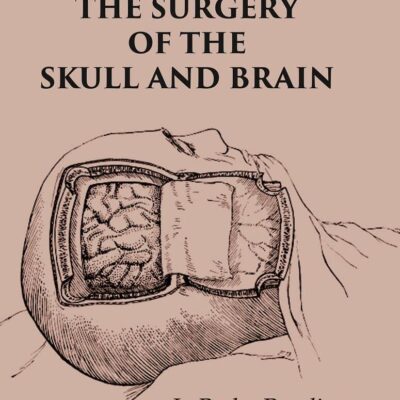 The Surgery of the Skull and Brain [Hardcover]