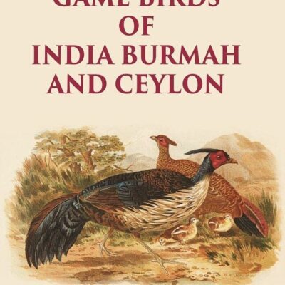 The Game Birds of India Burmah And Ceylon Volume 2nd [Hardcover]