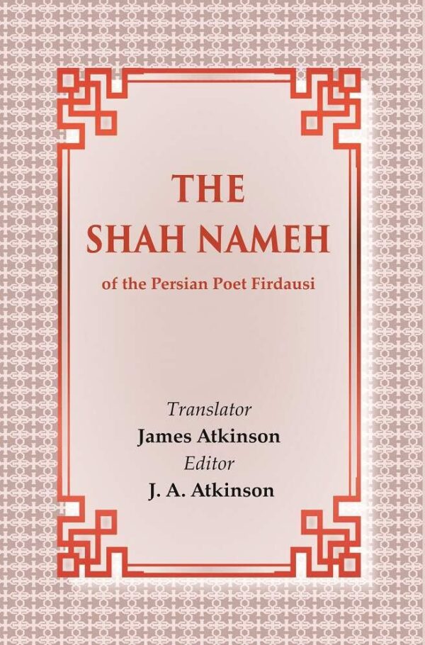 The Shah Nameh: of the Persian Poet Firdausi