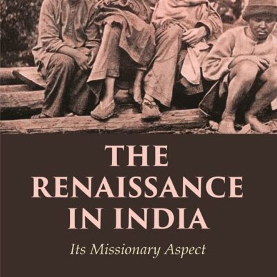 The Renaissance in India: Its Missionary Aspect