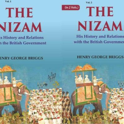 The Nizam: His History and Relations with the British Government Volume 2 Vols. Set
