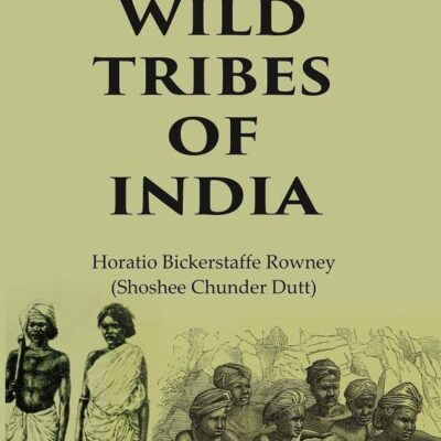 The Wild Tribes of India
