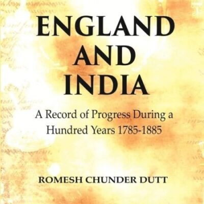 England and India: A Record of Progress During a Hundred Years 1785-1885 [Hardcover]