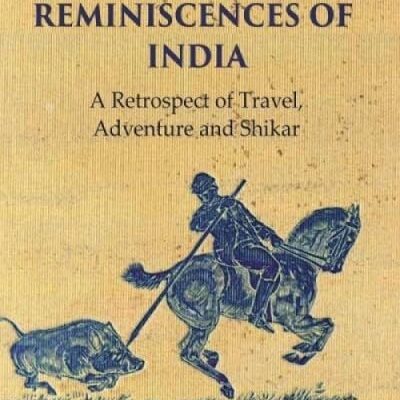 Fifty Years' Reminiscences of India: A Retrospect of Travel Adventure and Shikar [Hardcover]