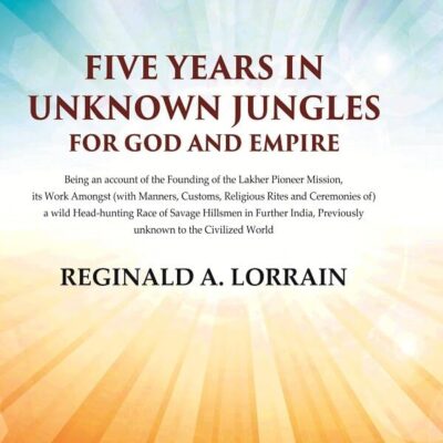 Five Years In Unknown Jungles for God and Empire [Hardcover]