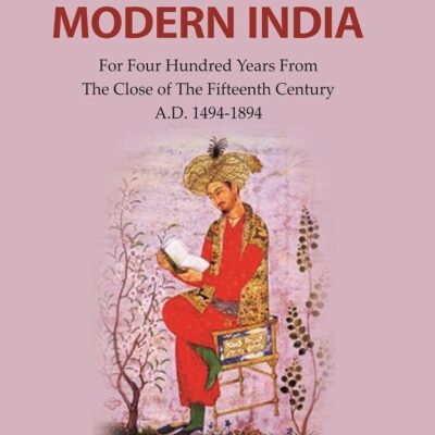 The Chronology of Modern India: for Four Hundred Years from the Close of the Fifteenth Century A.D. 1494-1894 [Hardcover]