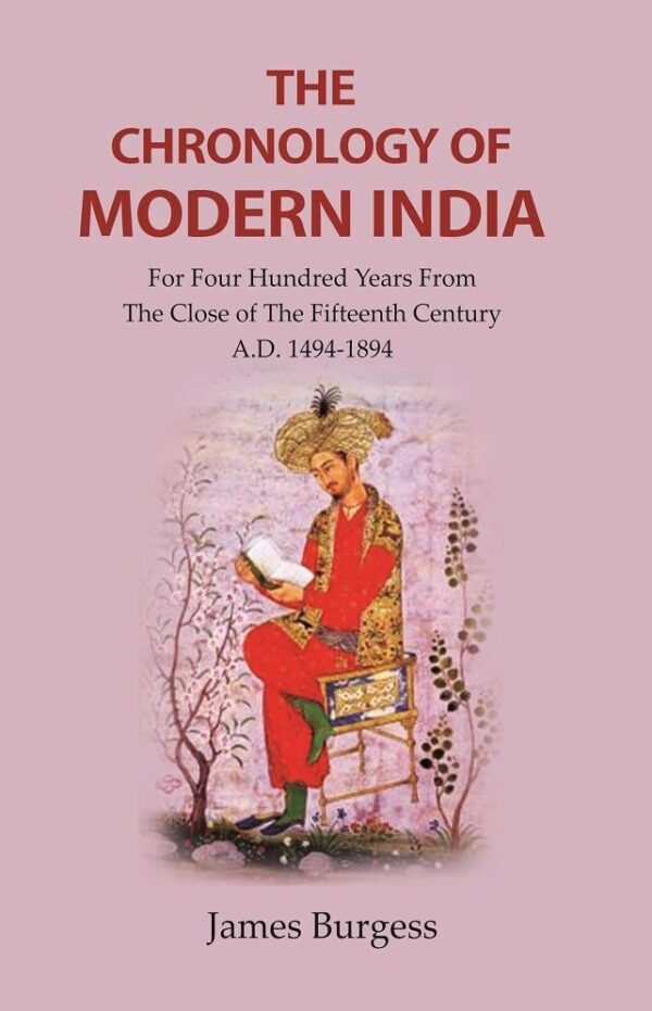 The Chronology of Modern India: for Four Hundred Years from the Close of the Fifteenth Century A.D. 1494-1894 [Hardcover]