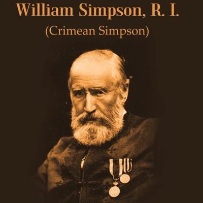 The Autobiography of William Simpson, R. I.: (Crimean Simpson)