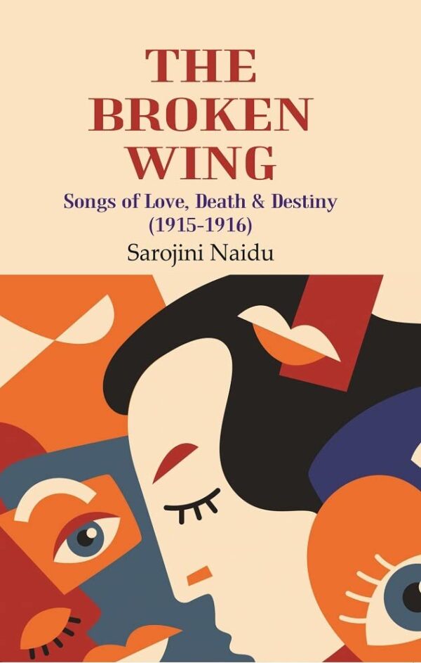 The Broken Wing: Songs of Love, Death & Destiny (1915-1916)