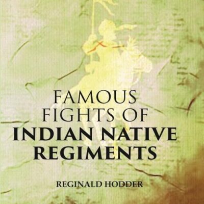 Famous Fights of Indian Native Regiments