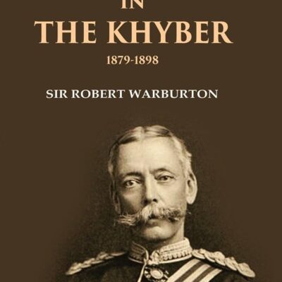 Eighteen Years in the Khyber 1879-1898 [Hardcover]