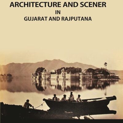 Photographs of Architecture and Scener : in Gujarat and Rajputana