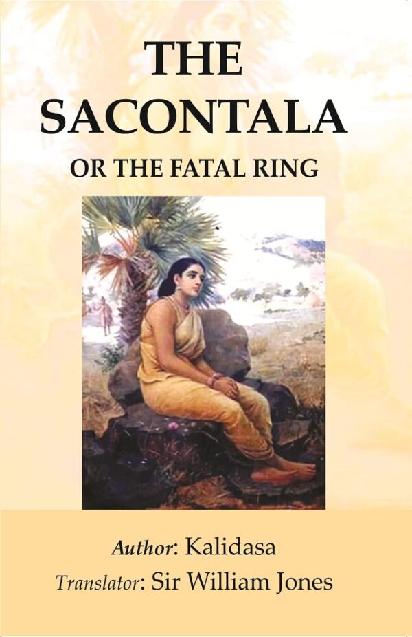 The Sacontala : or The Fatal Ring
