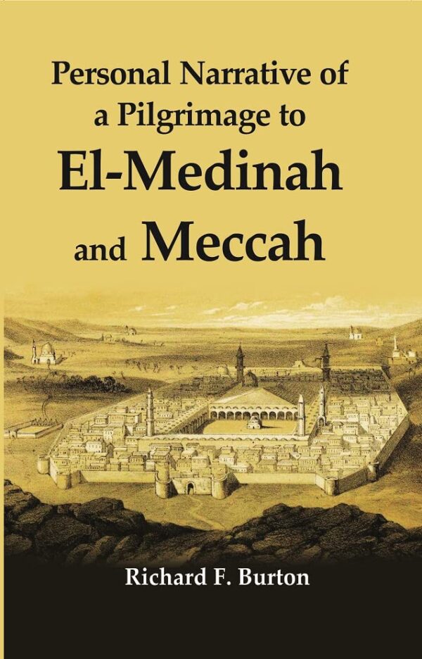 Personal Narrative of a Pilgrimage to El-Madinah and Meccah [Hardcover]