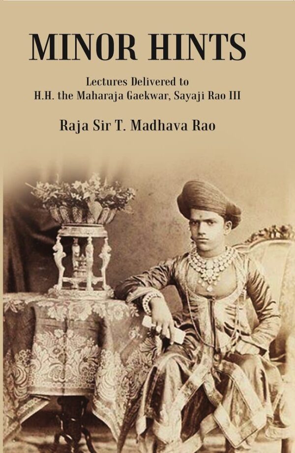 Minor Hints : Lectures Delivered to H.H. the Maharaja Gaekwar, Sayaji Rao III