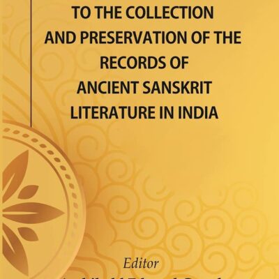 Papers Relating To The Collection And Preservation Of The Records Of Ancient Sanskṛit Literature In India [Hardcover]